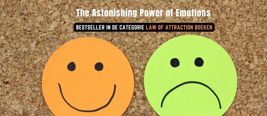 The Astonishing Power of Emotions - Law of attraction